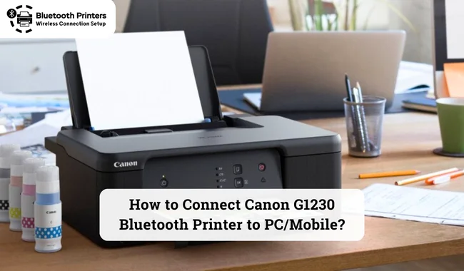 How to Connect Canon G1230 Bluetooth Printer to PC and Mobile?