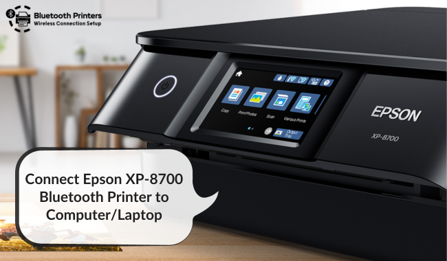 Connect Epson XP-8700 Bluetooth Printer to Computer and Laptop