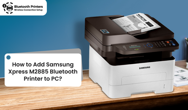 How to Add Samsung Xpress M2885 Bluetooth Printer to PC