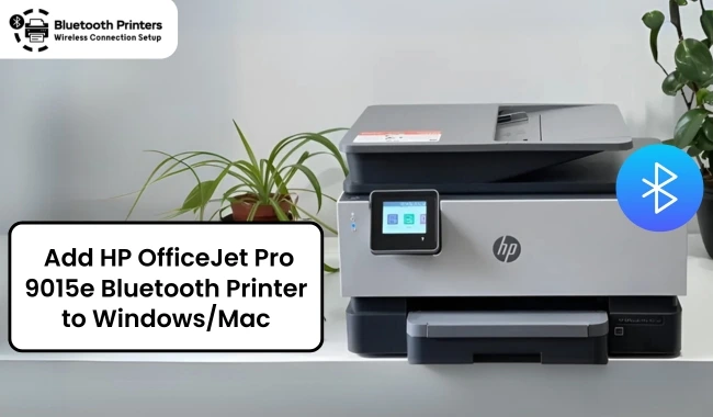 Add HP OfficeJet Pro 9015e Bluetooth Printer to Windows and Mac