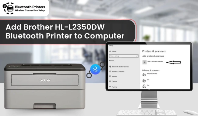 Add Brother HL-L2350DW Bluetooth Printer to Computer