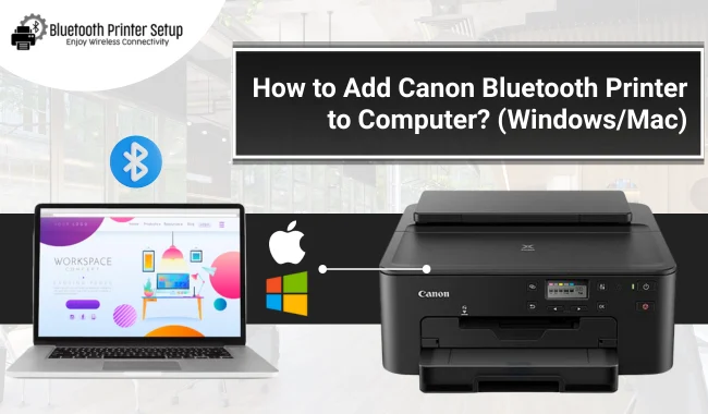 How to Add Canon Bluetooth Printer to Computer? (Windows/Mac)