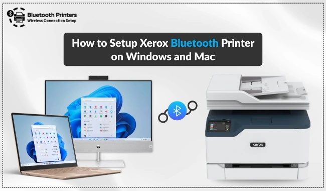 How to Setup Xerox Bluetooth Printer? (Windows & Mac)