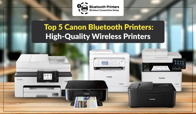 Top 5 Canon Bluetooth Printers: High-Quality Wireless Printers